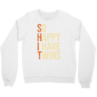 So Happy I Have Twins   Twin Dad Father Mother Of Crewneck Sweatshirt | Artistshot