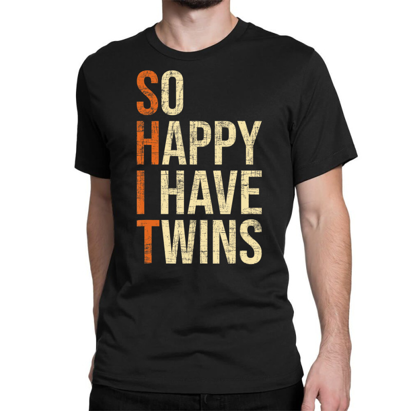 So Happy I Have Twins   Twin Dad Father Mother Of Classic T-shirt | Artistshot