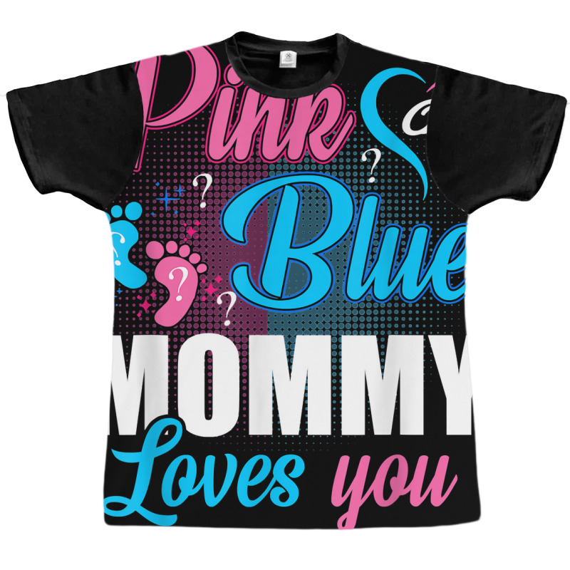 Pink Or Blue Mommy Loves You Gender Baby Reveal Pa Graphic T-shirt | Artistshot