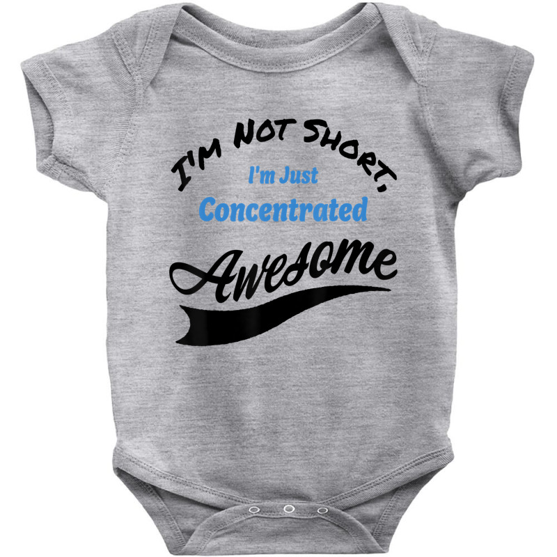 I'm Not Short I'm Just Concentrated Awesome Funny Baby Bodysuit | Artistshot