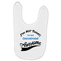 I'm Not Short I'm Just Concentrated Awesome Funny Baby Bibs | Artistshot