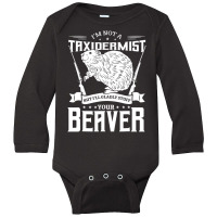 I'm Not A Taxidermist Hunting Beaver Riffle Hunter Long Sleeve Baby Bodysuit | Artistshot