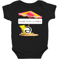 I Want To Be A Schwa, It's Never Stressed! T Shirt Baby Bodysuit | Artistshot