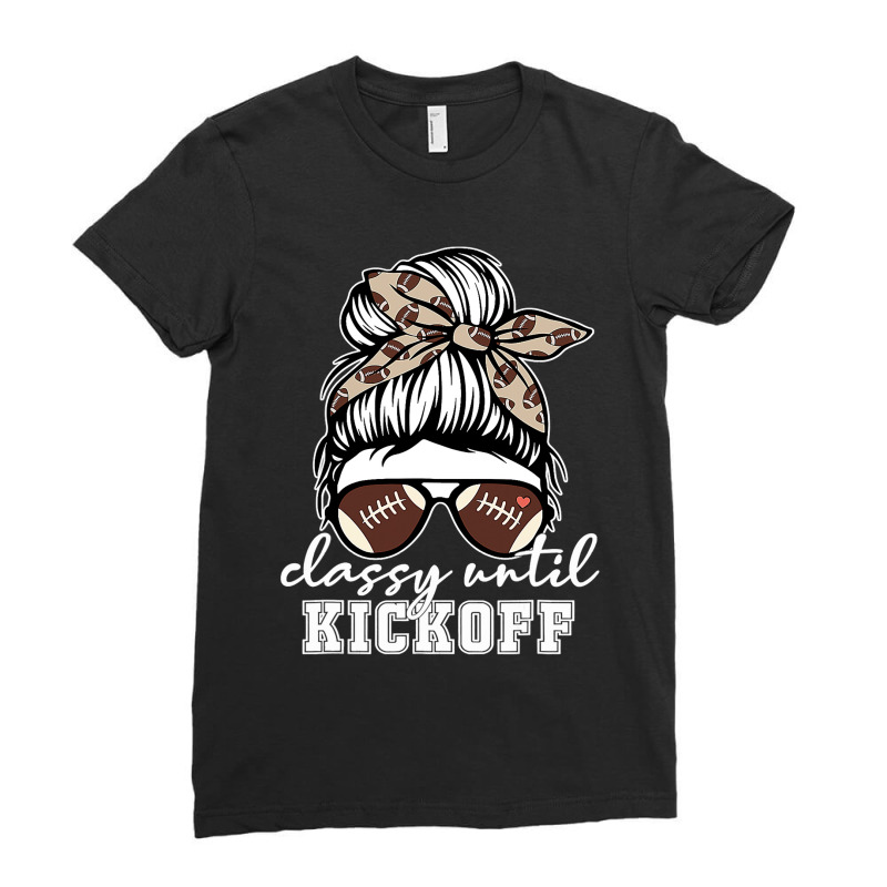 Classy Until Kickoff American Football Girl Game D Ladies Fitted T-Shirt by AURRADILLARD | Artistshot