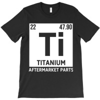 Titanium Aftermarket Parts Element Ti Joint Surger T-shirt | Artistshot