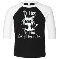 It's Fine I'm Fine Everything Is Fine Funny Crazy Toddler 3/4 Sleeve Tee | Artistshot