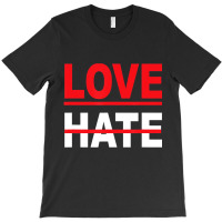 Love Over Hate Love It's The Human Way Tee T Shirt T-shirt | Artistshot