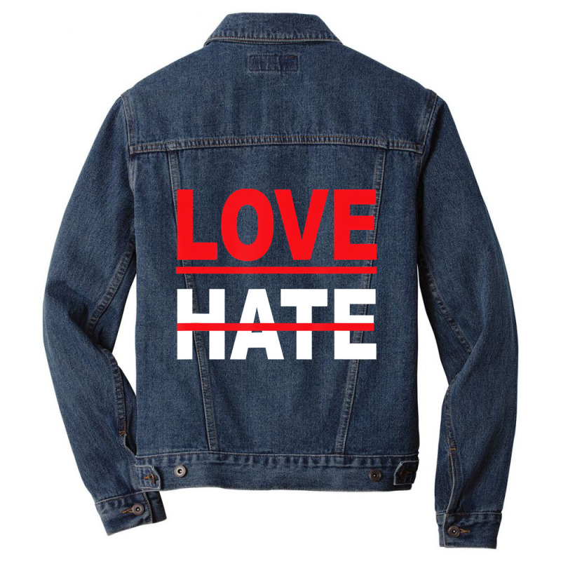 Love Over Hate Love It's The Human Way Tee T Shirt Men Denim Jacket by scrabeck | Artistshot