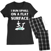 I Run Uphill On A Flat Surface Indoor Runner Incli Women's Pajamas Set | Artistshot