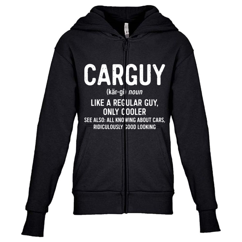 Car Guy Definition T Shirt Like A Regular Guy Only Youth Zipper Hoodie by chomibe | Artistshot