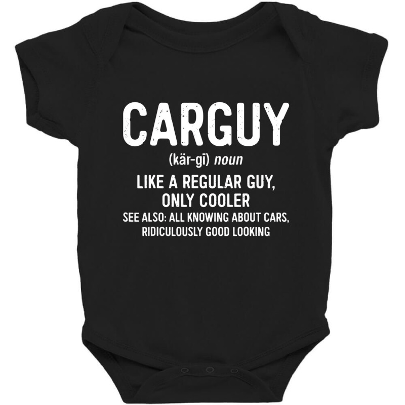 Car Guy Definition T Shirt Like A Regular Guy Only Baby Bodysuit by chomibe | Artistshot