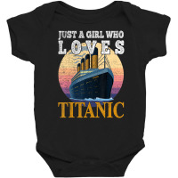 Ship Just A Girl Who Loves Titanic Boat Titanic Gi Baby Bodysuit | Artistshot