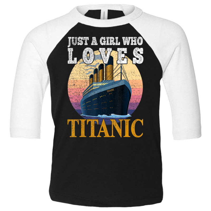 Ship Just A Girl Who Loves Titanic Boat Titanic Gi Toddler 3/4 Sleeve Tee | Artistshot