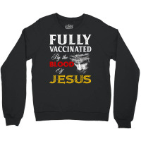 Fully Vaccinated By The Blood Of Jesus Christian T Crewneck Sweatshirt | Artistshot