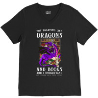 Not Everyone Like Dragons And Books Dragon V-neck Tee | Artistshot