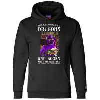 Not Everyone Like Dragons And Books Dragon Champion Hoodie | Artistshot