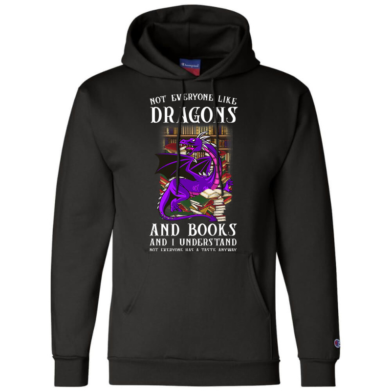 Not Everyone Like Dragons And Books Dragon Champion Hoodie by kerrmanthez | Artistshot