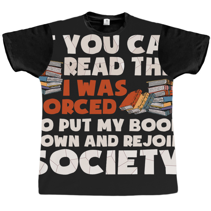 I Was Forced To Put My Book Down Nerdy Geek Funny  Graphic T-shirt by JESSICAMARTINA | Artistshot