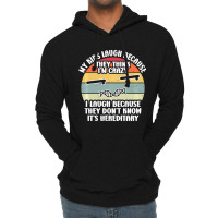 My Kids Laugh Because They Think I'm Crazy I Laugh Lightweight Hoodie | Artistshot