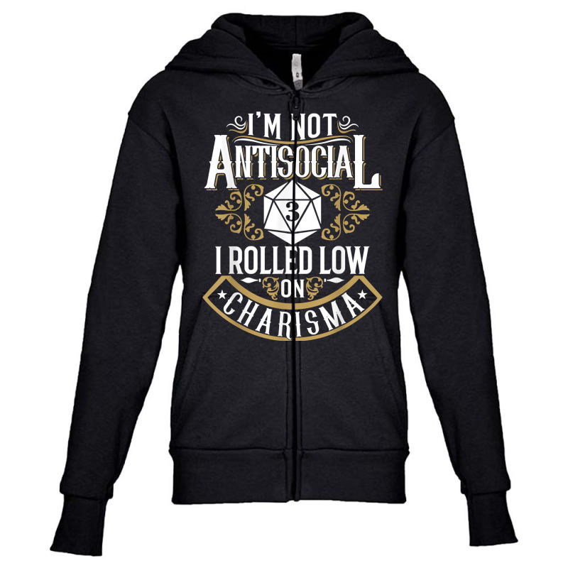 Not Antisocial, Rolled Low Charisma Funny Rpg Love Youth Zipper Hoodie by doets | Artistshot