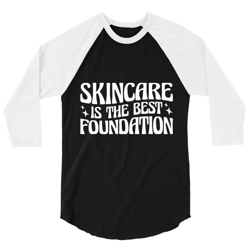 Esthetician Skincare Is The Best Foundation T Shir 3/4 Sleeve Shirt | Artistshot