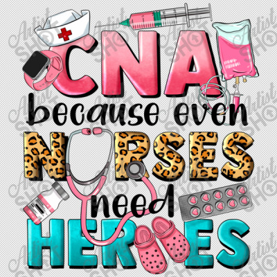 Cna Because Nurses Need Heroes Digital Art By Lillyallendesigns ...