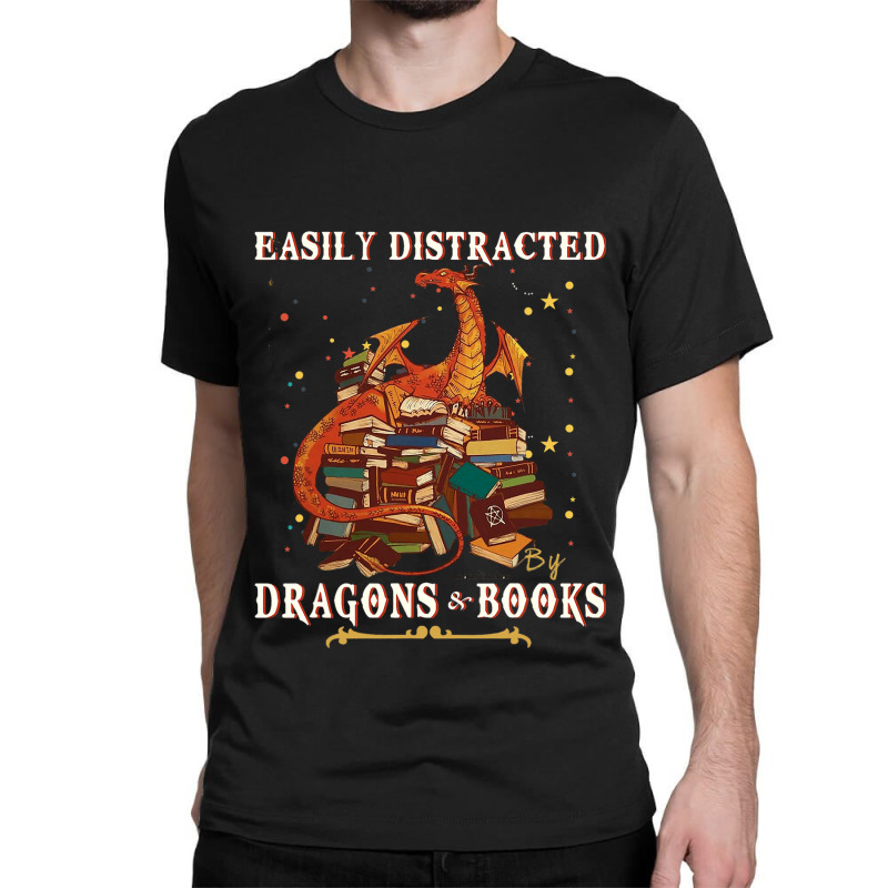 Books Dragon Shirt Easily Distracted By Dragon And Classic T-shirt by spreesgomez | Artistshot