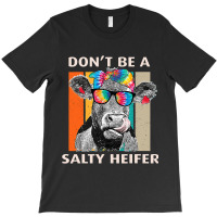 Dont Be A Salty Heifer Cow Whisperer Cow Farming F T-shirt | Artistshot