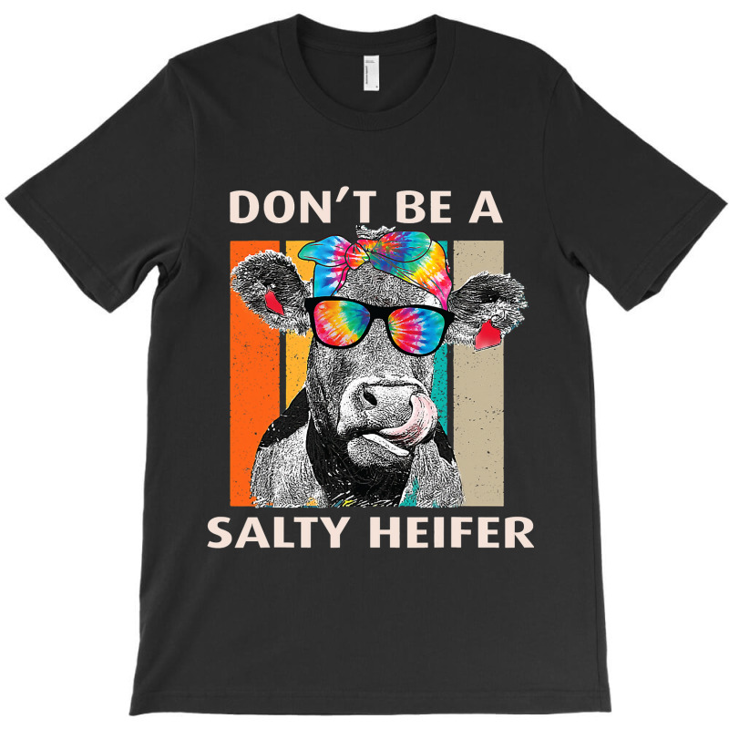 Dont Be A Salty Heifer Cow Whisperer Cow Farming F T-shirt | Artistshot