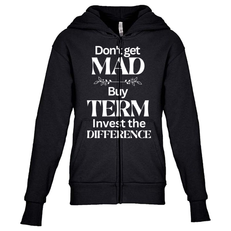 Dont Get Mad T Shirt Youth Zipper Hoodie by ravand | Artistshot