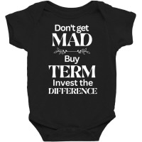 Dont Get Mad T Shirt Baby Bodysuit | Artistshot