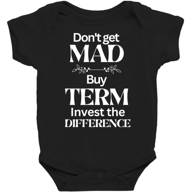 Dont Get Mad T Shirt Baby Bodysuit by ravand | Artistshot