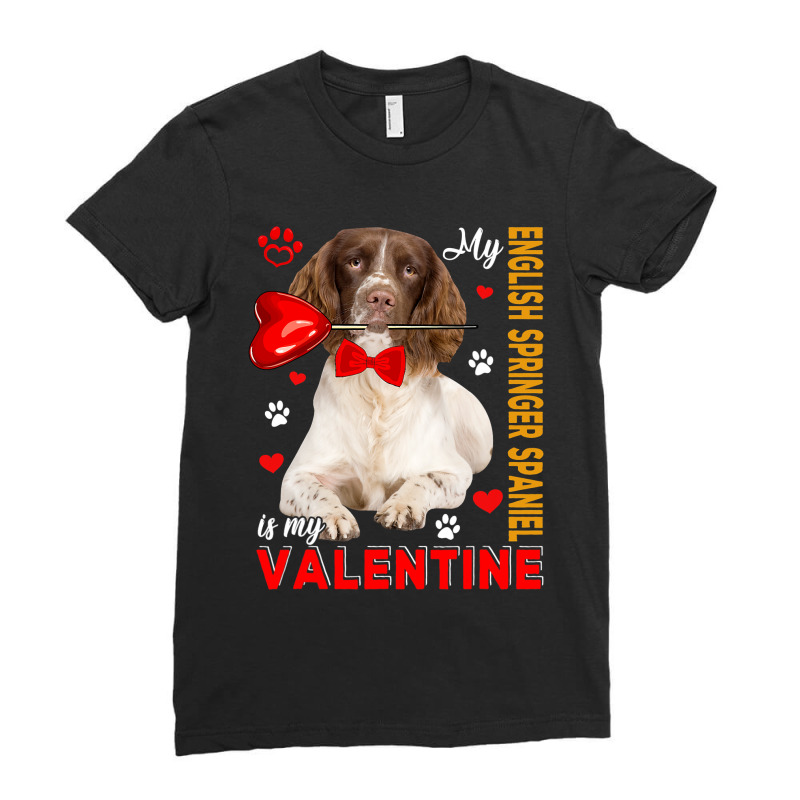 My English Springer Spaniel Is My Valentine Dog Wi Ladies Fitted T-Shirt by kerrmanthez | Artistshot