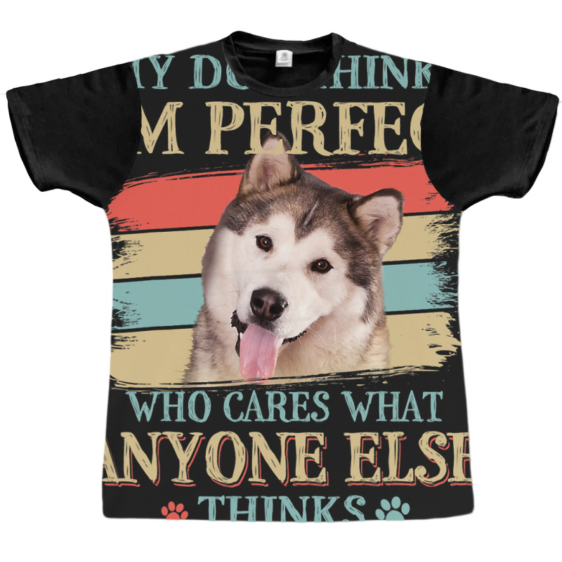 My Dog Thinks Im Perfect Alaskan Malamute Retro St Graphic T-shirt | Artistshot