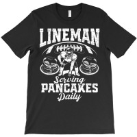 Lineman Serving Pancakes Daily T Shirt T-shirt | Artistshot