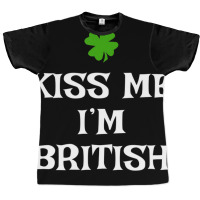 Kiss Me I'm British St Patrick's Day Irish Uk Grea Graphic T-shirt | Artistshot