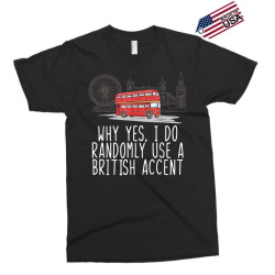 humorous england british accent t shirt Exclusive T-shirt | Artistshot