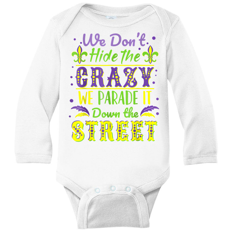 We Don't Hide The Crazy Parade It Down The Street Long Sleeve Baby Bodysuit by byrneo | Artistshot