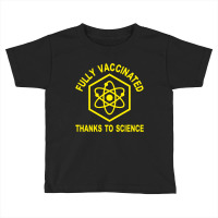 Fully Vaccinated Thanks To Science Toddler T-shirt | Artistshot