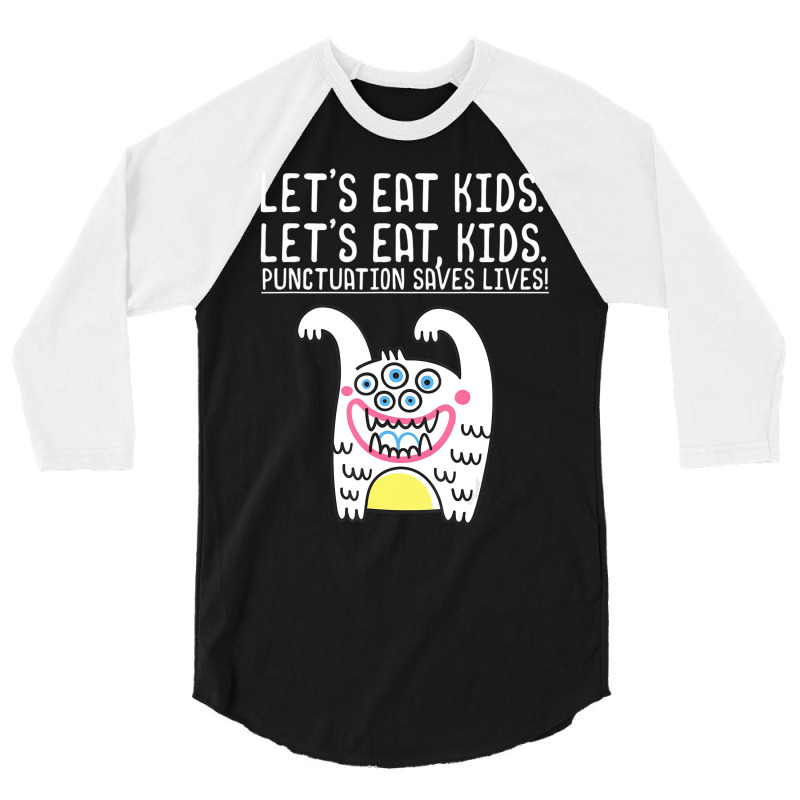 Let's Eat Kids Punctuation Saves Lives Grammar For 3/4 Sleeve Shirt by mauthe | Artistshot