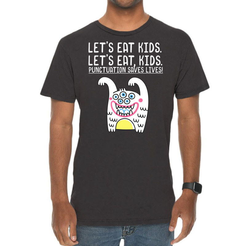 Let's Eat Kids Punctuation Saves Lives Grammar For Vintage T-Shirt by mauthe | Artistshot