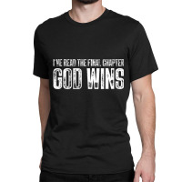 I've Read The Final Chapter God Wins Funny T Shirt Classic T-shirt | Artistshot