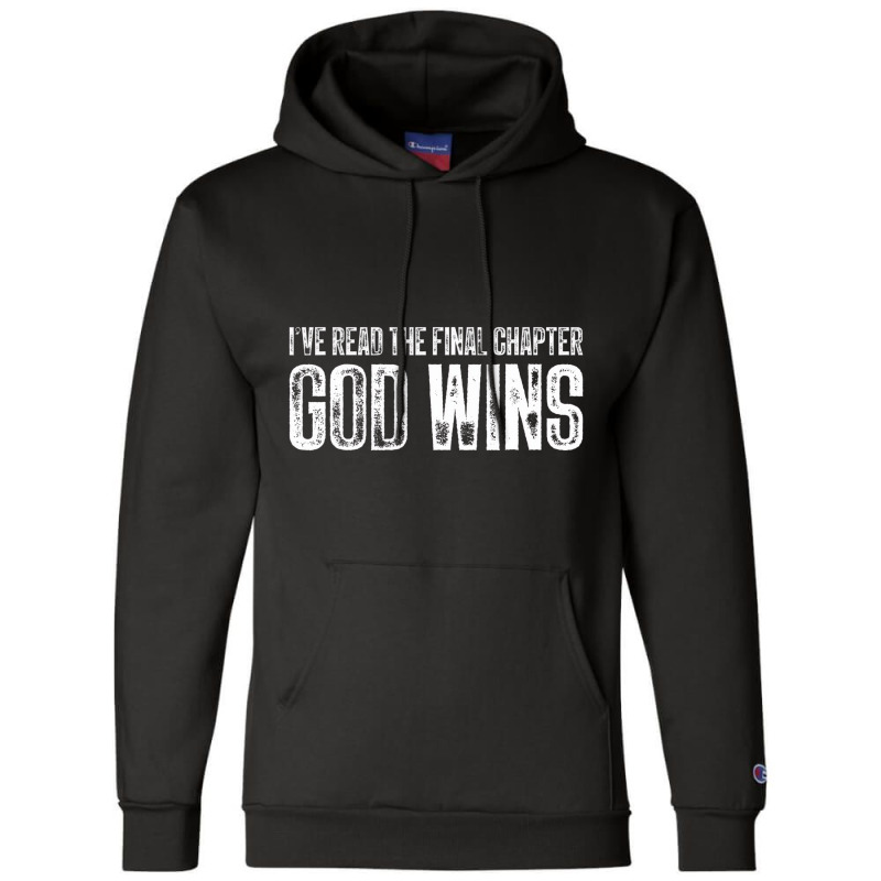 I've Read The Final Chapter God Wins Funny T Shirt Champion Hoodie by holden | Artistshot