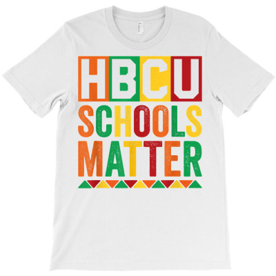 Hbcu Schools Matter Historical Black College Alumni Grad T Shirt T-shirt Designed By Luan Truong