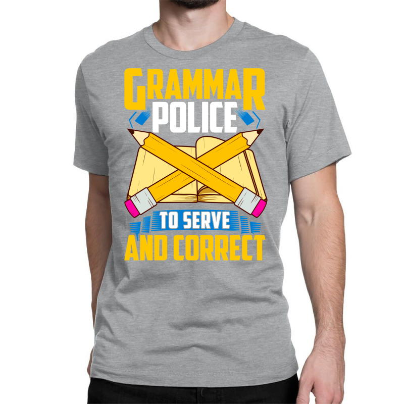 Grammar Police! To Serve And Correct! Classic T-shirt by nduulimohlao0 | Artistshot