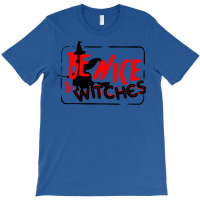 Be Nice To Witches T-shirt | Artistshot