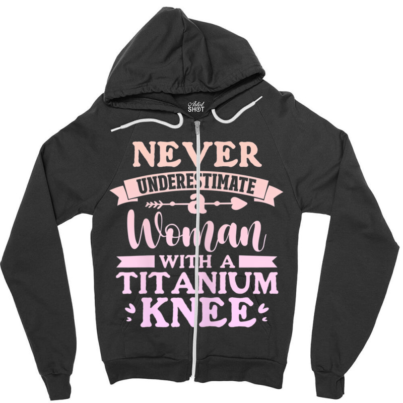 Womens Knee Surgery Never Underestimate Woman With Zipper Hoodie | Artistshot