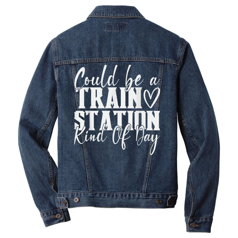 Could Be A Train Station Kinda Day T Shirt Men Denim Jacket by abele | Artistshot