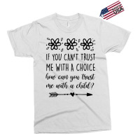 If You Can't Trust Me With A Choice Feminist Empow Exclusive T-shirt | Artistshot