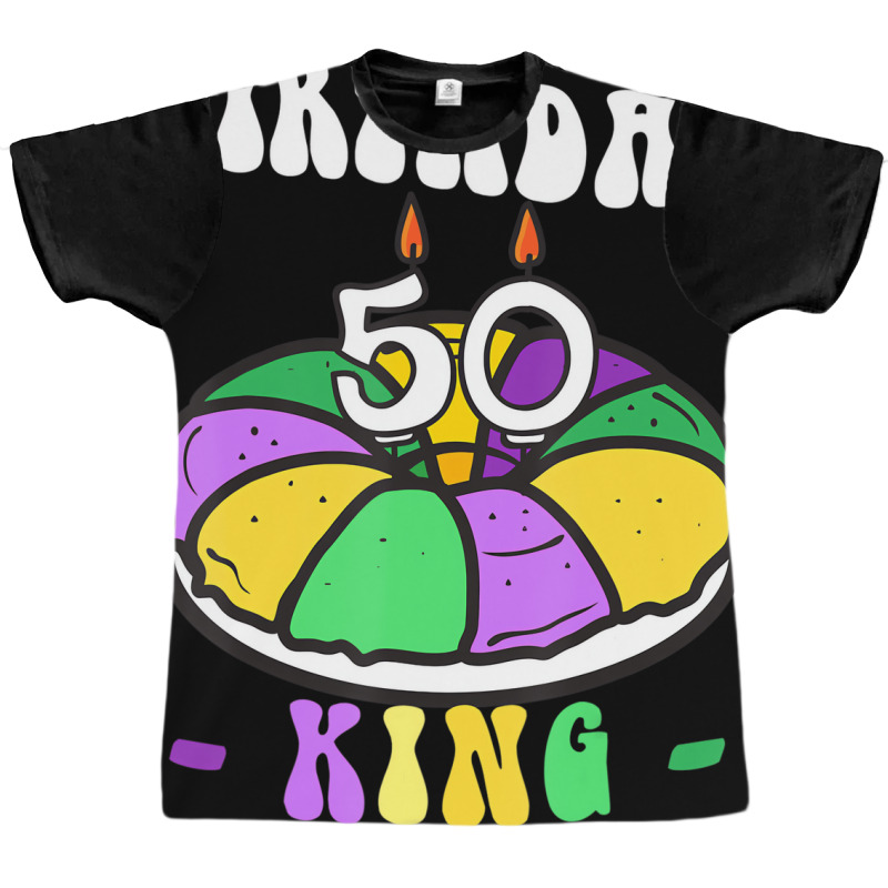 Mardi Gras King Cake, 50 Birthday, Birthday King, Graphic T-shirt | Artistshot